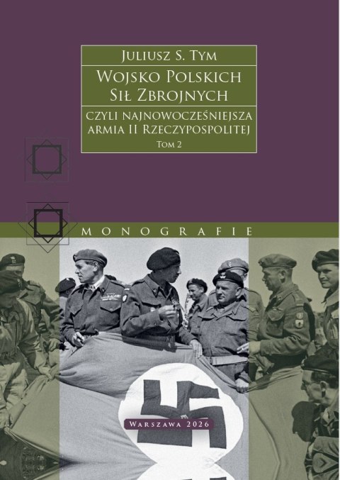 Wojsko Polskich Sił Zbrojnych czyli najnowocześniejsza armia II Rzeczypospolitej. Tom 2