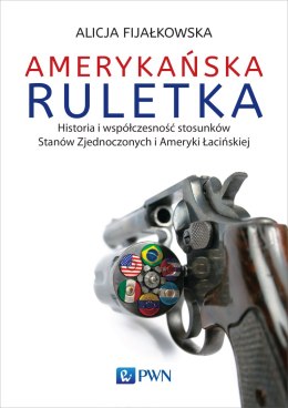 Amerykańska ruletka historia i współczesność stosunków zjednoczonych i ameryki łacińskiej
