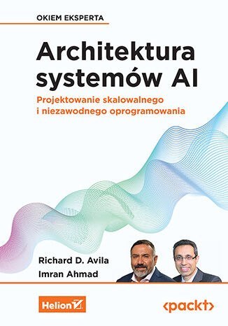 Architektura systemów AI. Projektowanie skalowalnego i niezawodnego oprogramowania