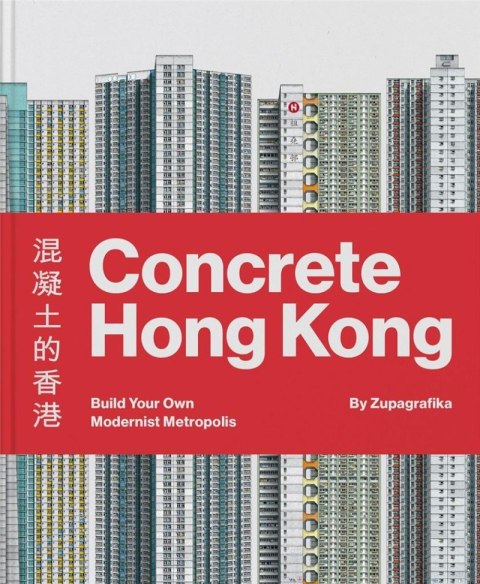 Concrete Hong Kong. Build Your Own Modernist Metropolis