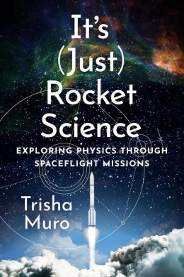 It's (Just) Rocket Science. Exploring Physics Through Spaceflight Missions