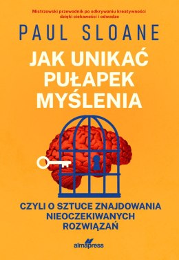 Jak unikać pułapek myślenia. czyli o sztuce znajdowania nieoczekiwanych rozwiązań