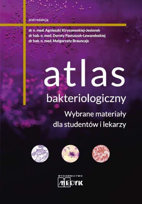 Atlas bakteriologiczny. Wybrane materiały dla studentów i lekarzy