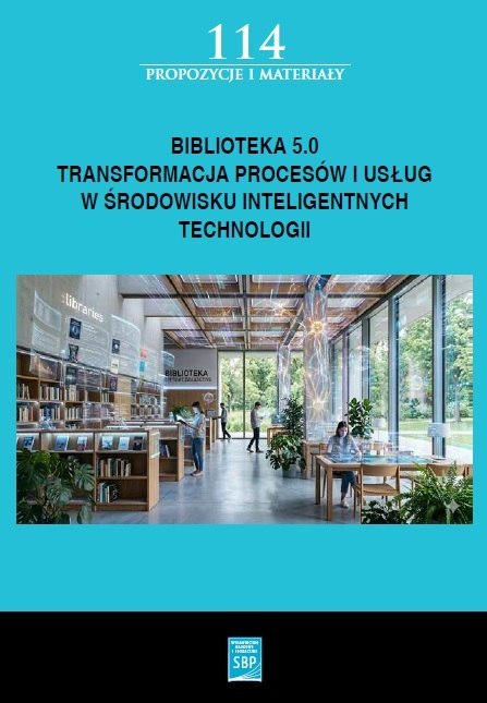 Biblioteka 5.0: transformacja procesów i usług w środowisku inteligentnych technologii