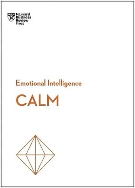 Calm. HBR Emotional Intelligence Series
