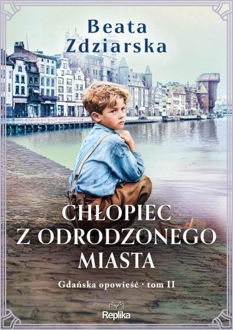Chłopiec z odrodzonego miasta. Gdańska opowieść. Tom 2