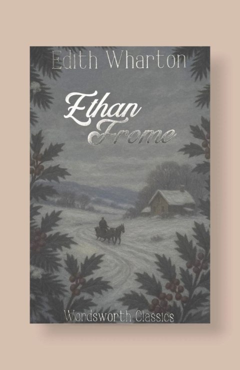 Ethan Frome. Wordsworth Classics wer. angielska