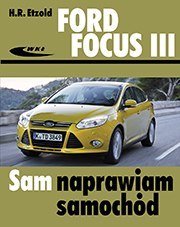 Ford Focus III od kwietnia 2011 Sam naprawiam samochód