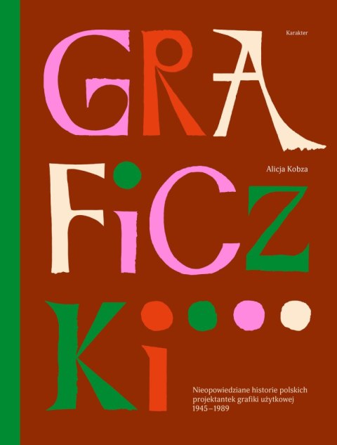 Graficzki. Nieopowiedziane historie polskich projektantek grafiki użytkowej 1945-1989 wyd. 2