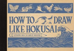 How to Draw Like Hokusai Lessons from the Great Master