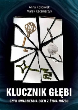 Klucznik Głębi, czyli dwadzieścia scen z życia mózgu