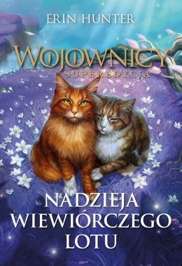 Nadzieja Wiewiórczego Lotu. Wojownicy. Superedycja. Tom 11
