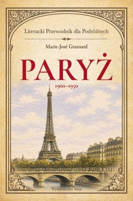 Paryż 1900-1950. Literacki przewodnik dla podróżnych