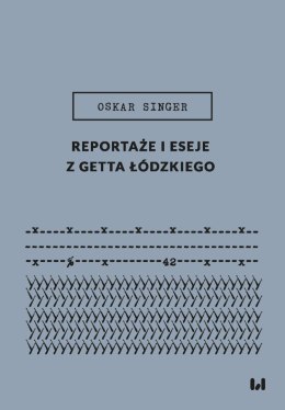 Reportaże i eseje z getta łódzkiego