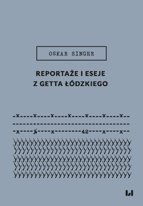 Reportaże i eseje z getta łódzkiego