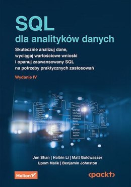 SQL dla analityków danych. Skutecznie analizuj dane, wyciągaj wartościowe wnioski i opanuj zaawansowany SQL na potrzeby praktycz