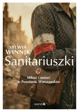 Sanitariuszki. Miłość i śmierć w Powstaniu Warszawskim