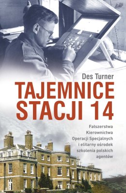 Tajemnice Stacji 14. Fałszerstwa kierownictwa operacji specjalnych SOE i elitarny ośrodek szkolenia polskich agentów