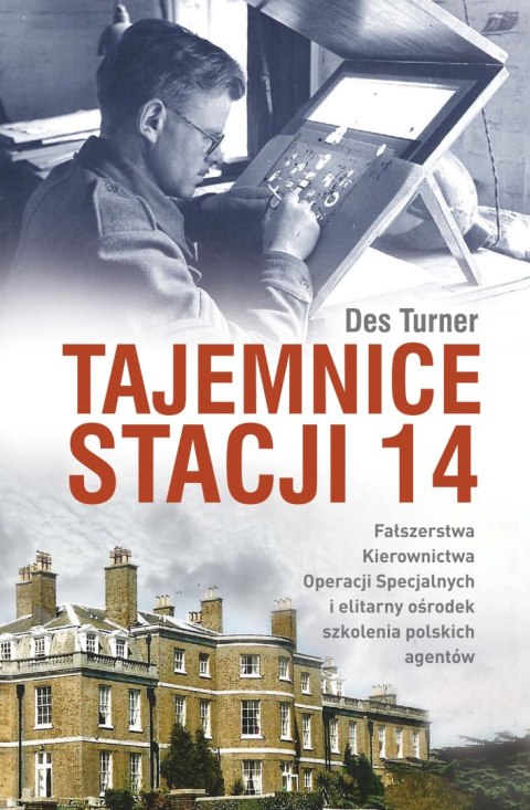 Tajemnice Stacji 14. Fałszerstwa kierownictwa operacji specjalnych SOE i elitarny ośrodek szkolenia polskich agentów