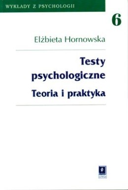 Testy psychologiczne teoria i praktyka wykład z psychologii Tom 6