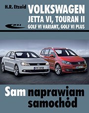 Volkswagen Jetta VI Touran II Golf VI Variant Golf VI Plus Sam naprawiam samochód