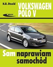 Volkswagen Polo V od VI 2009 do IX 2017 Sam naprawiam samochód