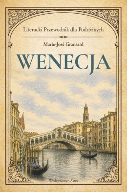 Wenecja. Literacki przewodnik dla podróżnych