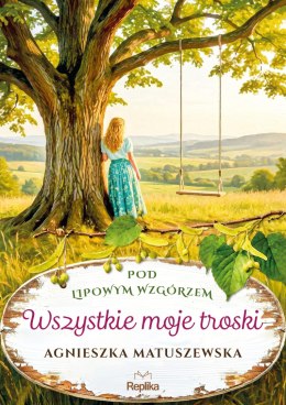 Wszystkie moje troski. Pod lipowym wzgórzem. Tom 2