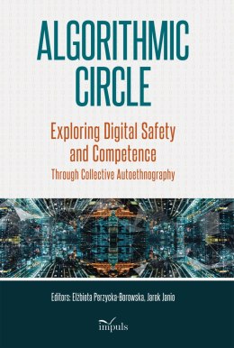 Algorithmic Circle. Exploring Digital Safety and Competence Through Collective Autoethnography
