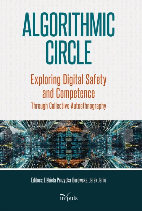 Algorithmic Circle. Exploring Digital Safety and Competence Through Collective Autoethnography