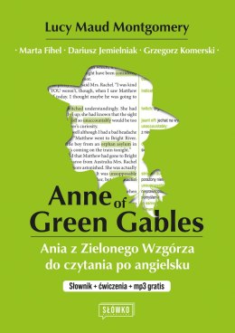 Anne of Green Gables / Ania z Zielonego Wzgórza do czytania po angielsku. Słownik + ćwiczenia + MP3. Klasyka po angielsku