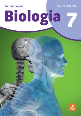 Biologia To Nasz Świat ćwiczenia dla klasy 7 szkoła podstawowa EDYCJA 2026