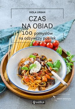 Czas na obiad. 100 pomysłów na odżywczy posiłek wyd. 2026