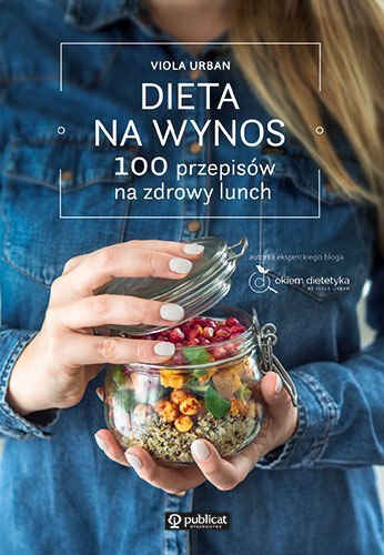 Dieta na wynos. 100 przepisów na zdrowy lunch wyd. 2026