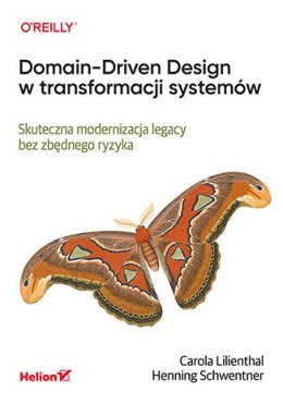 Domain-Driven Design w transformacji systemów. Skuteczna modernizacja legacy bez zbędnego ryzyka