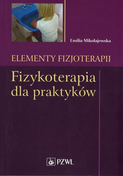 Fizykoterapia dla praktyków elementy fizjoterapii