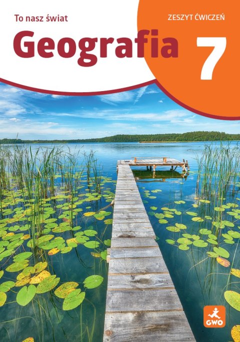 Geografia To Nasz Świat ćwiczenia dla kalsy 7 szkoła podstawowa EDYCJA 2026