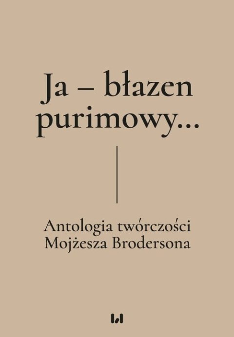 Ja - błazen purimowy... Antologia twórczości Mojżesza Brodersona