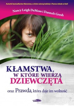 Kłamstwa, w które wierzą dziewczęta oraz Prawda, która daje im wolność