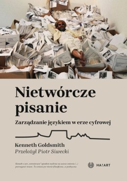 Nietwórcze pisanie. Zarządzanie językiem w erze cyfrowej