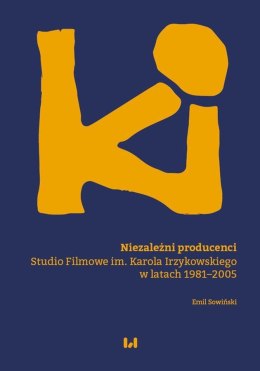Niezależni producenci Studio Filmowe im. Karola Irzykowskiego w latach 1981-2005