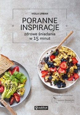 Poranne inspiracje. Zdrowe śniadania w 15 minut wyd. 2026