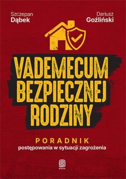 Vademecum bezpiecznej rodziny. Poradnik postępowania w sytuacji zagrożenia
