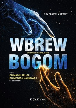 Wbrew Bogom czyli od Magii i Religii do Metody Naukowej wyd. 3
