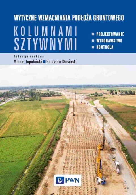 Wytyczne wzmacniania podłoża gruntowego kolumnami sztywnymi. Projektowanie, wykonawstwo, kontrola.
