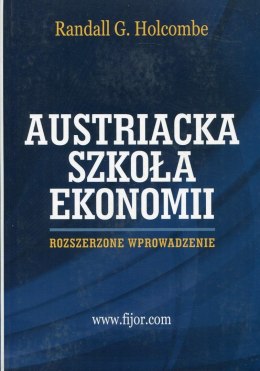 Austriacka szkoła ekonomii. Rozszerzone wprowadzenie