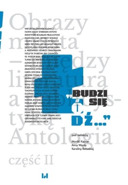 Budzi się Łódź... Obrazy miasta - między literaturą a publicystyką. Antologia. Tom 2