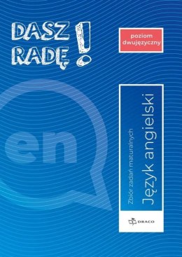 Dasz Radę! Poziom dwujęzyczny, angielski. Zbiór zadań maturalnych. Nowa formuła
