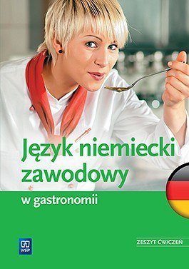 Język niemiecki zawodowy w gastronomii. Zeszyt ćwiczeń. Szkoły ponadgimnazjalne