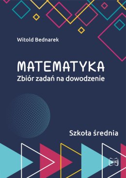 Matematyka Zbiór zadań na dowodzenie Szkoła średnia
